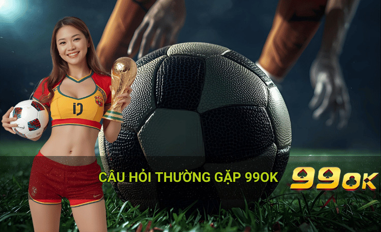 câu hỏi thường gặp 99ok
