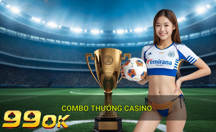 Combo thưởng casino