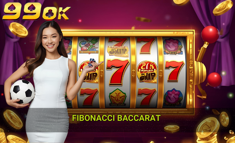 Fibonacci baccarat hot 99ok