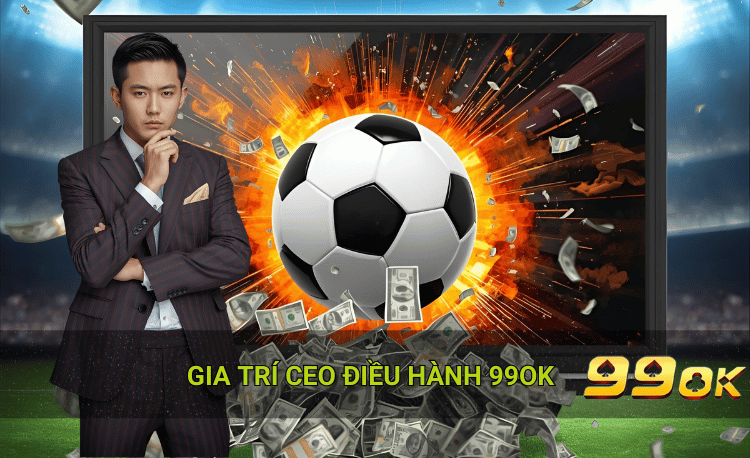 Gia trí CEO điều hành 99ok