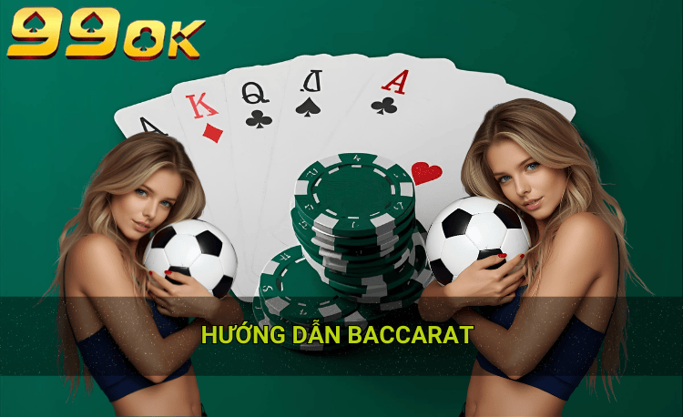 hướng dẫn baccarat hot 99ok